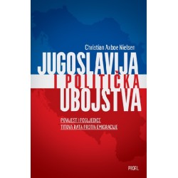 JUGOSLAVIJA I POLITIČKA UBOJSTVA:Povijest i posljedice Titova rata protiv emigracije