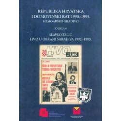 REPUBLIKA HRVATSKA I DOMOVINSKI RAT 1990.-1995 :memoarsko gradivo, Knjiga 9, HVO u obrani Sarajevo