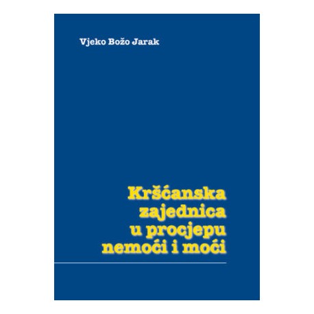 KRŠĆANSKA ZAJEDNICA U PROCJEPU NEMOĆI I MOĆI