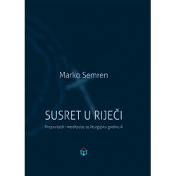 SUSRET U RIJEČI: Propovijedi i meditacije za liturgijsku godinu A