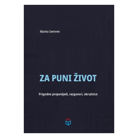ZA PUNI ŽIVOT: Prigodne propovijedi, razgovori, okružnice