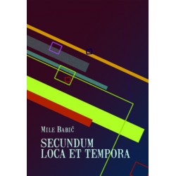 SECUNDUM LOCA ET TEMPORA .Ljudska egzistencija i dodirne teme