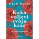 KAKO VOLJETI SVOJU KĆER