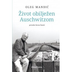 ŽIVOT OBILJEŽEN AUSCHWITZOM