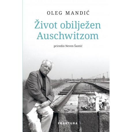 ŽIVOT OBILJEŽEN AUSCHWITZOM