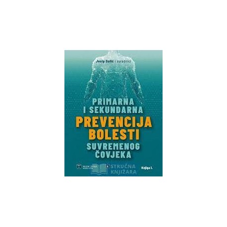 PRIMARNA I SEKUNDARNA PREVENCIJA BOLESTI SUVREMENOG ČOVJEKA 1,2 SVEZAK