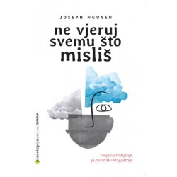 NE VJERUJ SVEMU ŠTO MISLIŠ