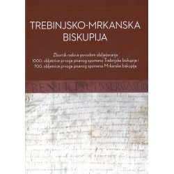 TREBINJSKO-MRKANSKA BISKUPIJA, zbornik radova prvoga pisanog spomena Mrkanske biskupije