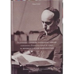 NASTANAK I UPORABA VATIKANSKE VERZIJE "NAVODNOGA STEPINČEVA PISMA" IZ 1943. SA REFERENCIJALNIM DOKUMENTIMA