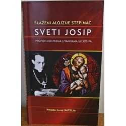 BLAŽENI ALOJZIJE STEPINAC: SVETI JOSIP- PROPOVIJEDI PREMA LITANIJAMA SV. JOSIPA