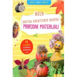 MOJA KNJIGA KREATIVNIH RADOVA – PRIRODNI MATERIJALI