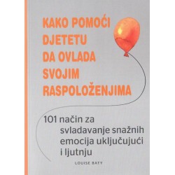 KAKO POMOĆI DJETETU DA OVLADA SVOJIM RASPOLOŽENJIMA