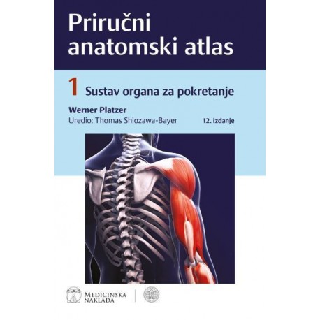 PRIRUČNI ANATOMSKI ATLAS 1. DIO - SUSTAV ORGANA ZA POKRETANJE