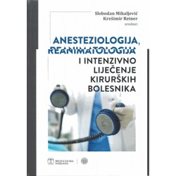 ANESTEZIOLOGIJA, REANIMATOLOGIJA I INTENZIVNO LIJEČENJE KIRURŠKIH BOLESNIKA