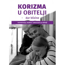 KORIZMA U OBITELJI: DAR BLIZINE