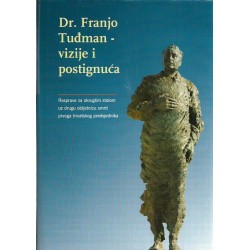 DR.FRANJO TUĐMAN- VIZIJE I POSTIGNUĆA