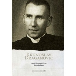 KRUNOSLAV DRAGANOVIĆ, ISKAZI KOMUNISTIČKIM ISTRAŽITELJIMA