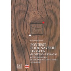 POVIJEST PODUNAVSKIH HRVATA (BUNJEVACA I ŠOKACA) OD DOSELJAVANJA DO PROPASTI AUSTRO-UGARSKE MONARHIJE