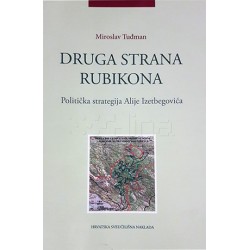 DRUGA STRANA RUBIKONA - Politička strategija Alije Izetbegovića