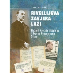 RIVELLIJEVA ZAVJERA LAŽI: BLAŽENI ALOJZIJE STEPINAC I SRPSKA PRAVOSLAVNA CRKVA