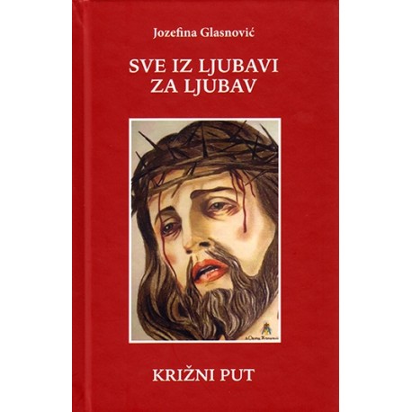 SVE IZ LJUBAVI ZA LJUBAV- Križni put