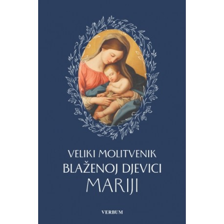VELIKI MOLITVENIK BLAŽENOJ DJEVICI MARIJI