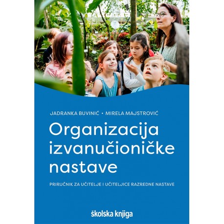 ORGANIZACIJA IZVANUČIONIČKE NASTAVE-PRIRUČNIK