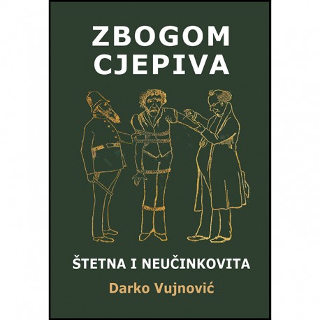 ZBOGOM CJEPIVA -ŠTETNA I NEUČINKOVITA