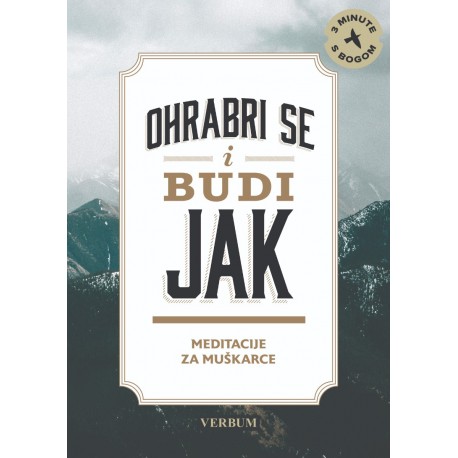 OHRABRI SE I BUDI JAK