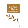 PUTOVANJE U BOSNU. Od putujućeg botaničara.
