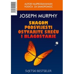 SNAGOM PODSVJESTI OSTVARITE SREĆU I BLAGOSTANJE