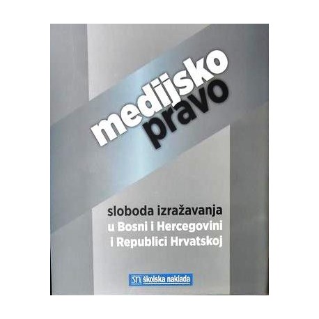 MEDIJSKO PRAVO  - sloboda izražavanja u Bosni i Hercegovini i Republici Hrvatskoj