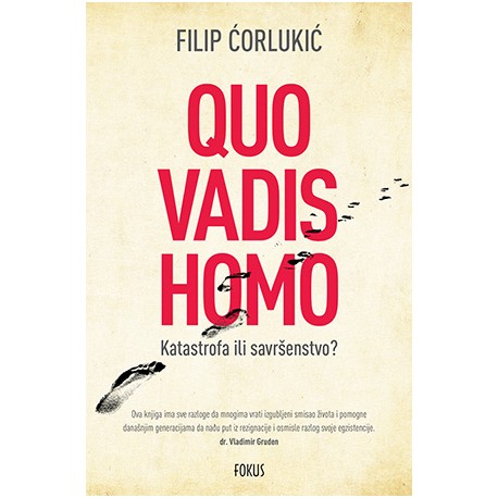 QUO VADIS HOMO - Katastrofa ili savršenstvo?