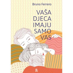 VAŠA DJECA IMAJU SAMO VAS