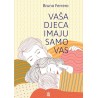 VAŠA DJECA IMAJU SAMO VAS