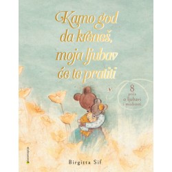 KAMO GOD DA KRENEŠ, MOJA LJUBAV ĆE TE PRATITI
