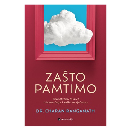 ZAŠTO PAMTIMO