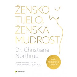 ŽENSKO TIJELO ŽENSKA MUDROST (novo prošireno izdanje)