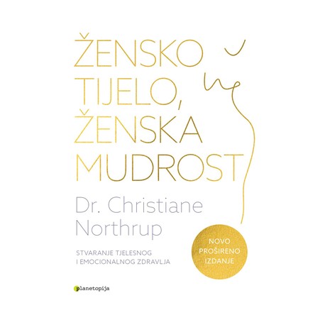 ŽENSKO TIJELO ŽENSKA MUDROST (novo prošireno izdanje)