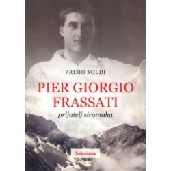 PIER GIORGIO FRASSATI, PRIJATELJ SIROMAHA