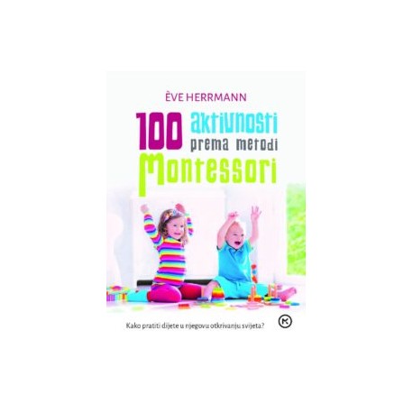 100 AKTIVNOSTI PREMA METODI MONTESSORI