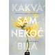 KAKVA SAM NEKOĆ BILA