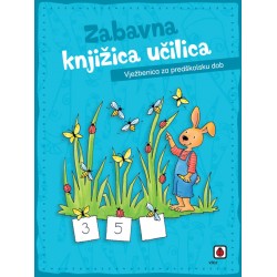 ZABAVNA KNJIŽICA UČILICA- VJEŽBENICA ZA PREDŠKOLSKU DOB