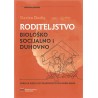 RODITELJSTVO BIOLOŠKO SOCIJALNO I DUHOVNO