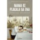 MAMA BI PLAKALA DA ZNA