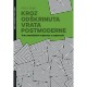 KROZ ODŠKRINUTA VRATA POSTMODERNE