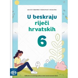 U BESKRAJU RIJEČI HRVATSKIH 6 UDŽBENIK HRVATSKOG J. ZA 6.R.
