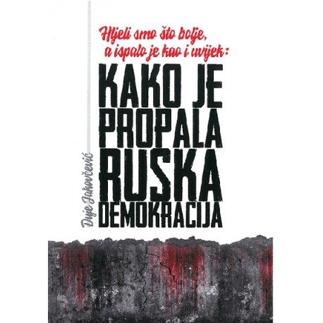 KAKO JR PROPALA RUSKA DEMOKRACIJA -Htjeli smo što bolje, a ispalo je kao i uvijek