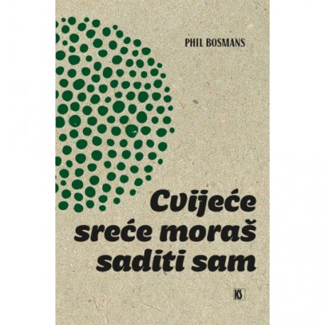 CVIJEĆE SREĆE MORAŠ SADITI SAM