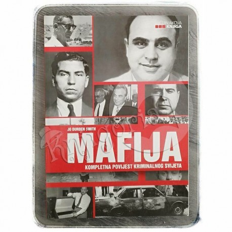 MAFIJA: KOMPLETNA POVIJEST KRIMINALNOG SVIJETA